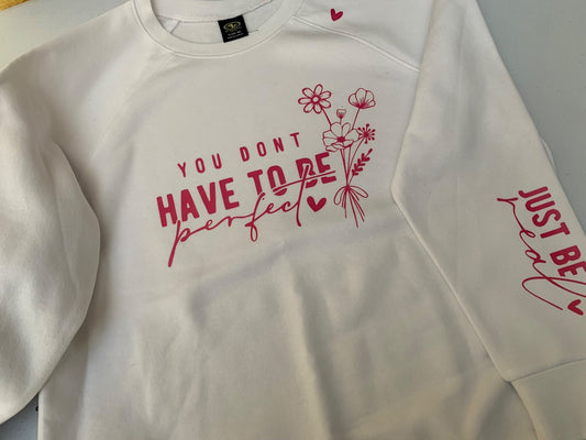 You don’t have to be Perfect sweatshirt white and pink - 1