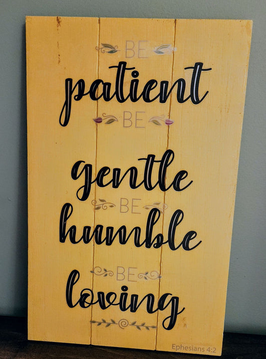 Patient, Gentle, Humble, Loving Wood Sign - 1