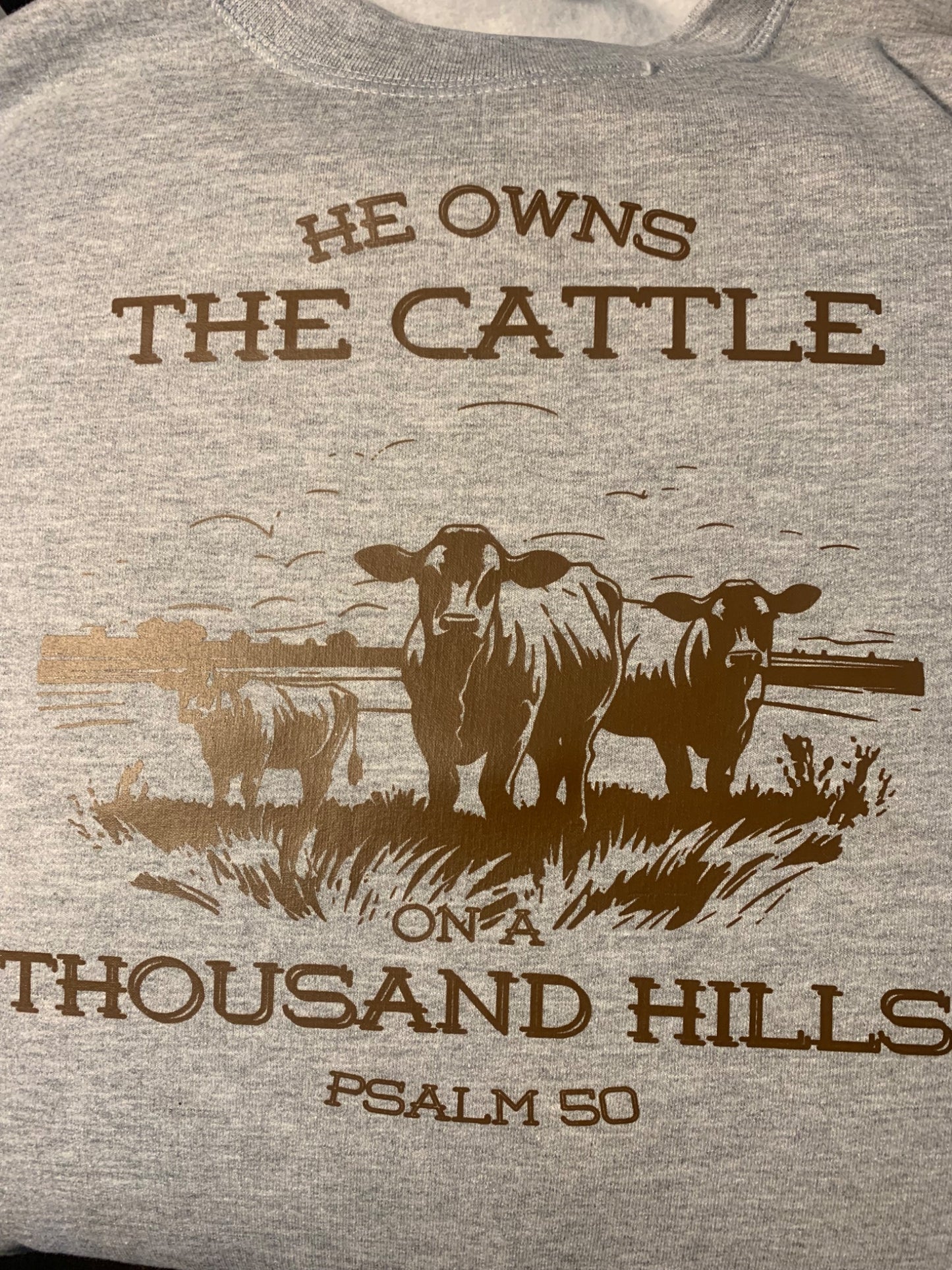 He Owns the Cattle Sweatshirt  - 1