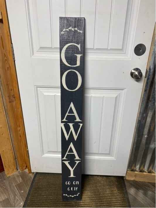 Porch Sign with Go Away Go on Get black and white